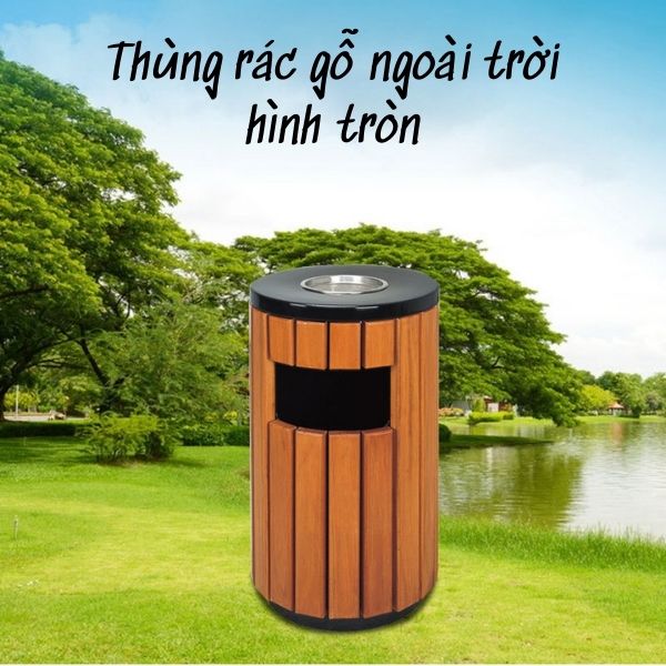 Mẫu thùng rác gỗ tròn được ưa chuộng hiện nay