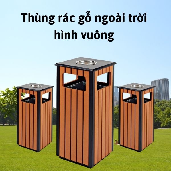 Mẫu thùng rác gỗ vuông đang được ưa chuộng hiện nay