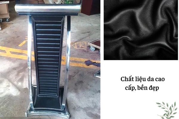 Sử dụng chất liệu da cho bục phát biểu sang trọng, cao cấp hơn