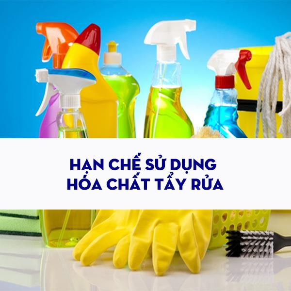 Tuyệt đối không dùng hóa chất tẩy rửa mạnh