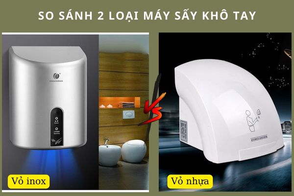 Bạn sẽ mua máy sấy khô tay bằng inox hay nhựa?