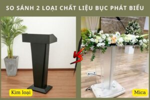 So sánh 2 chất liệu sản xuất bục phát biểu: Kim loại và mica