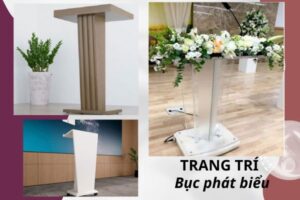 Có rất nhiều cách để Trang trí bục phát biểu hội nghị