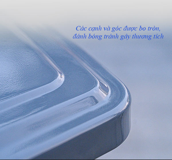 Các góc bo tròn nhỏ để tránh gây vết thương cho người dùng khi va chạm