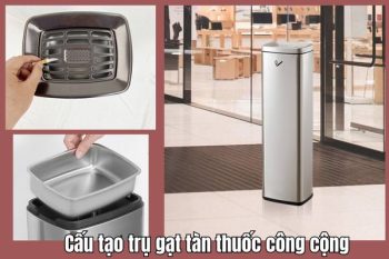 Khám phá cấu tạo cũng như công dụng của cây gạt tàn công cộng