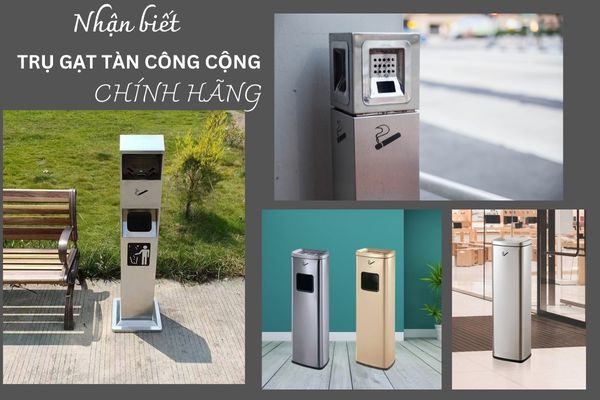 Làm sao để nhận biết trụ gạt tàn chính hãng?