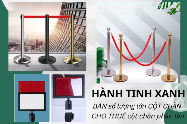 Hành Tinh Xanh bán và cho thuê cột chắn